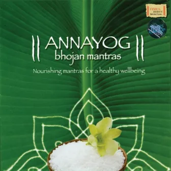 Annayog Bhojan Mantras by Sarang Joshi