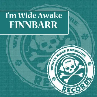 I'm Wide Awake by Finnbarr