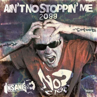 Ain't No Stoppin' Me 2099 by Insane E