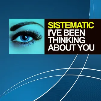 I've Been Thinking About You by Sistematic