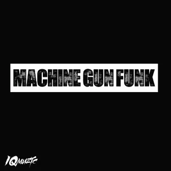 Machine Gun Funk by iQmuzic