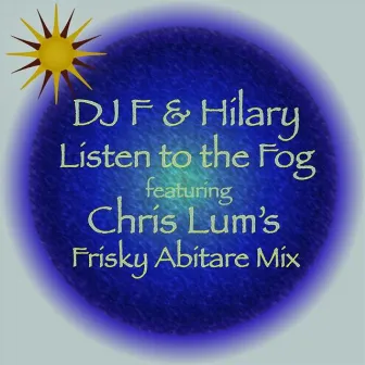 Listen To The Fog by DJ F & Hilary