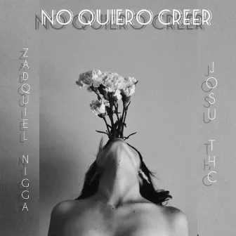 No Quiero Creer by Zadquiel Nigga