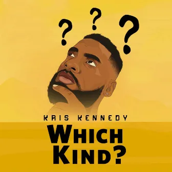 WHICH KIND ? by Kris Kennedy