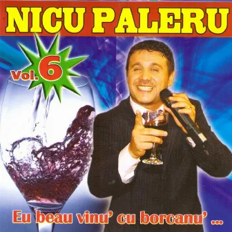 Eu Beau Vinu' Cu Borcanu', Vol. 6 by Nicu Paleru