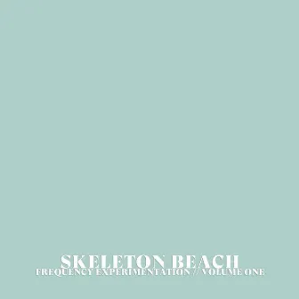 Frequency Experimentation, Vol. 1 by Skeleton Beach