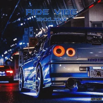 RIDE VIBE by SKXLXNX