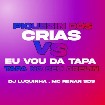 PIQUEZIN DOS CRIAS VS EU VÓ DA TAPA TAPA NO SEU GRELIN by MC RENAN SDS