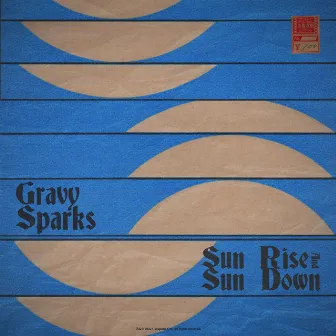 Sun Rise & Sun Down by Gravy Sparks