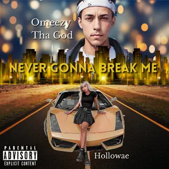 Never Gonna Break Me by Omeezy Tha God