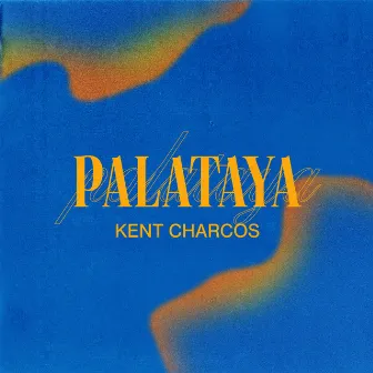 PALATAYA by Kent Charcos