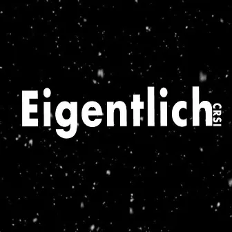 Eigentlich by CRSI