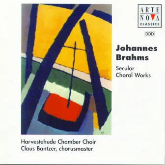 Brahms: Secular Choral Work/Das weltliche Chorwerk by Unknown Artist