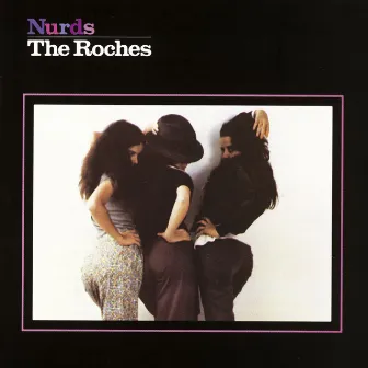 Nurds by The Roches