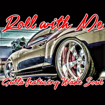 Roll With Me (feat. Wade Soul) - Single by Gutta