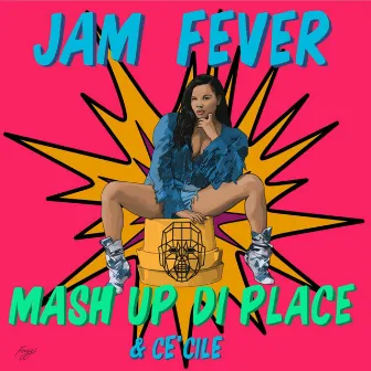 Mash up Di Place by Jam Fever