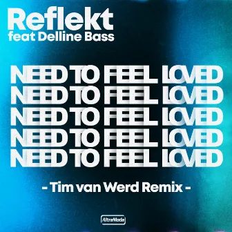 Need To Feel Loved (Tim van Werd Remix) by Reflekt