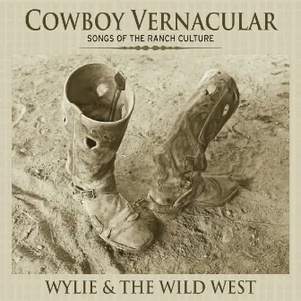 Cowboy Vernacular by Wylie & The Wild West