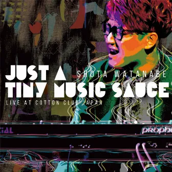 Just A Tiny Music Sauce - Live at Cotton Club Japan by 渡辺翔太