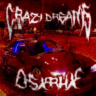 Crazy Dreams by OSXRHX