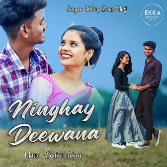 Ninghay Deewana by Sankit Tirkey