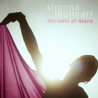 Davanti al mare by Simona Molinari