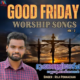 Good Friday Worship Songs, Vol. 2 by Roji Ponnachan