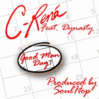 Good Man Day (feat. Dynasty) by C-Rena