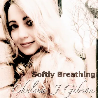 Softly Breathing by Chelsea J Gibson