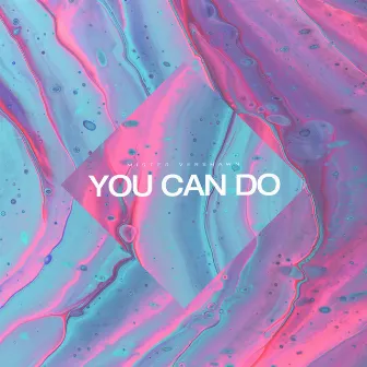 You Can Do by Mister Vershawn