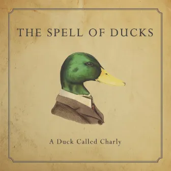 A Duck Called Charly by The Spell Of Ducks