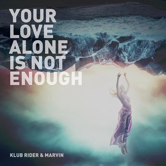 Your Love Alone is Not Enough