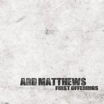 First Offerings by ARD matthews