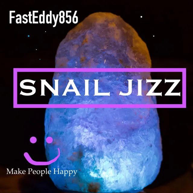 Snail Jizz (make people Happy)