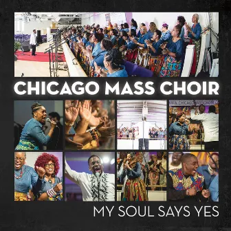 My Soul Says Yes by Chicago Mass Choir