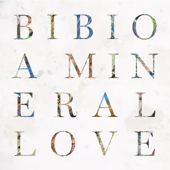 A Mineral Love by Bibio