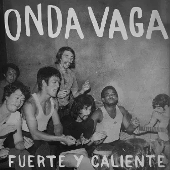 Fuerte Y Caliente by Onda Vaga