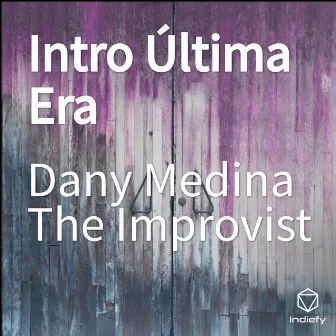 Intro Última Era by Dany Medina The Improvist