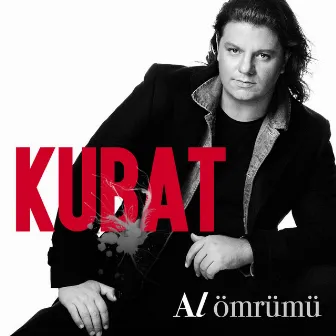 Al Ömrümü by Kubat