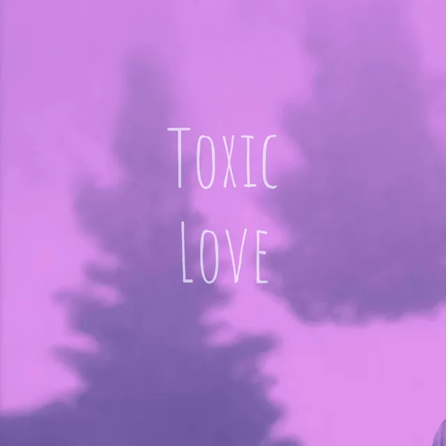 Toxic Love