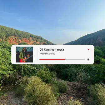 Dil Kyun Yeh Mera by Prabhjot Singh