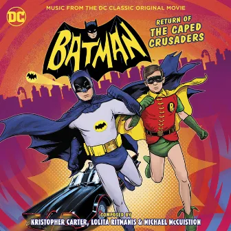 Batman: Return of the Caped Crusaders (Music from the DC Classic Original Movie) by Lolita Ritmanis