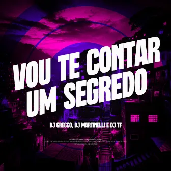 Vou te contar um segredo by DJ Martinelli