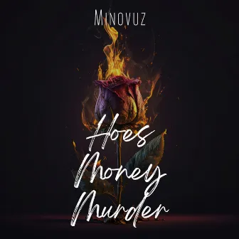 Hoes Money Murder by Minovuz