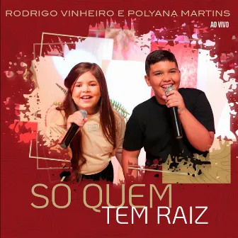 Só Quem Tem Raiz (Ao Vivo) by Rodrigo Vinheiro