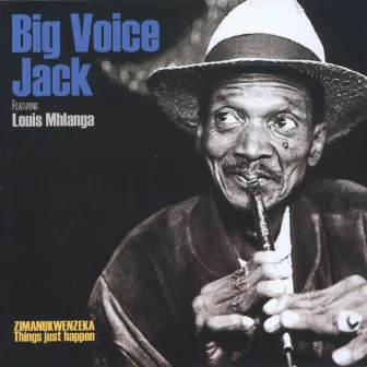 Zimanukwenzeka (Things Just Happen) by Big Voice Jack Lerole