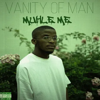 Muhle Me by Vanity Of Man