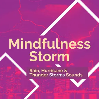 Mindfulness Storm by Rain, Hurricane & Thunder Storms Sounds