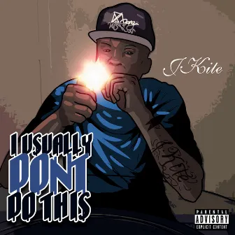 I Usually Don't Do This by J.Kite