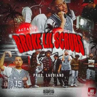 Broke Lil Scrubs by Actavis J